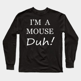 I'm A Mouse Duh Ee Funny Halloween Costume Gift Long Sleeve T-Shirt